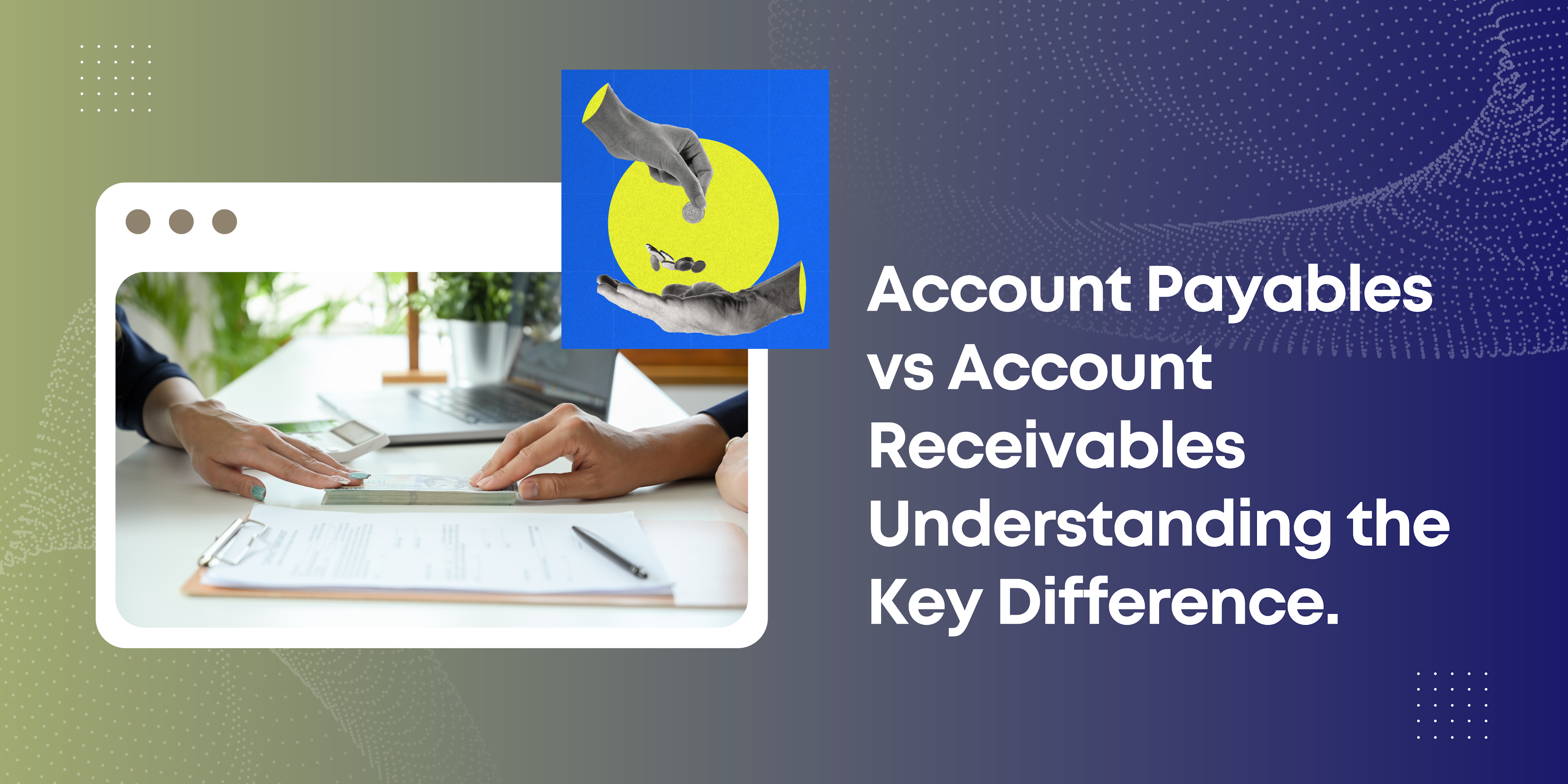Key Differences between Account Payables and Account Receivables