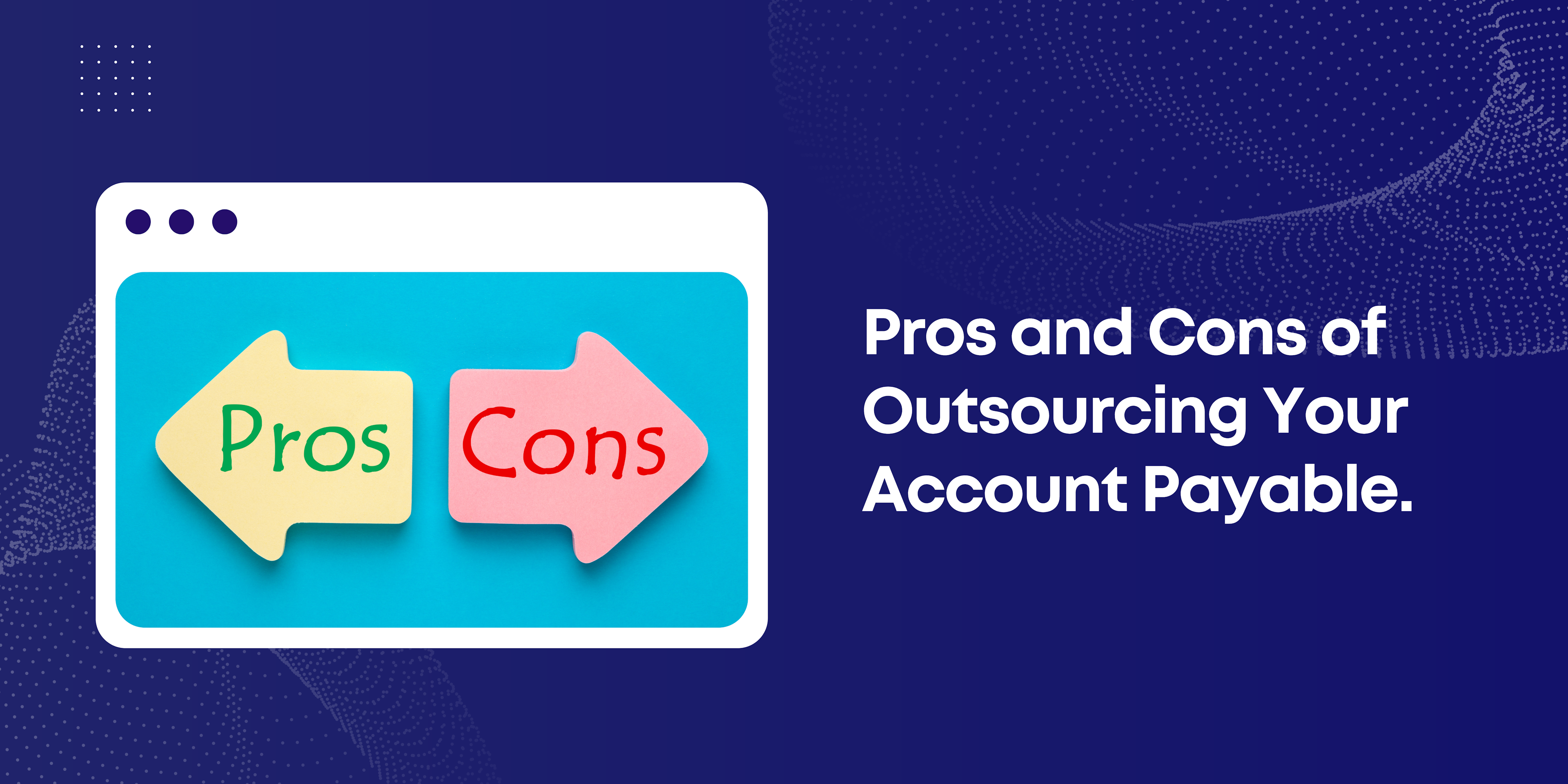 Say goodbye to manual tasks and hello to a streamlined AP process with outsourcing